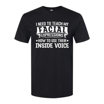 I Need To Teach My Facial Expressions How To Use Their Voice Softstyle CVC T-Shirt