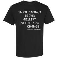 Intelligence Is The Ability To Adapt To Change Smart Garment-Dyed Heavyweight T-Shirt