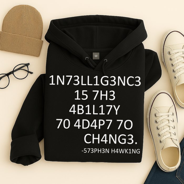 Intelligence Is The Ability To Adapt To Change Smart Hoodie