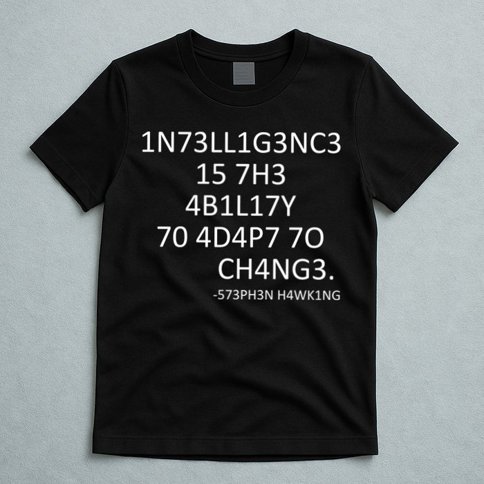 Intelligence Is The Ability To Adapt To Change Smart T-Shirt