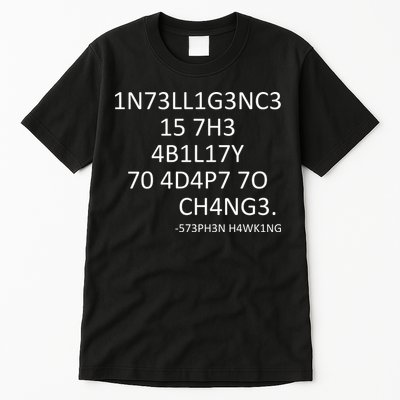 Intelligence Is The Ability To Adapt To Change Smart Tall T-Shirt
