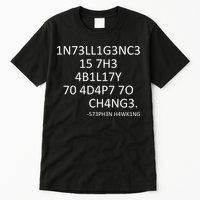 Intelligence Is The Ability To Adapt To Change Smart Tall T-Shirt