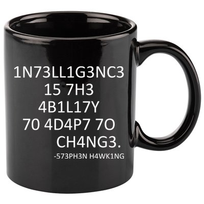Intelligence Is The Ability To Adapt To Change Smart 11oz C Handle Ceramic Mug