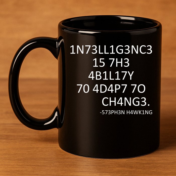 Intelligence Is The Ability To Adapt To Change Smart 11oz C Handle Ceramic Mug