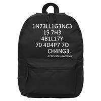 Intelligence Is The Ability To Adapt To Change Smart 16 in Basic Backpack