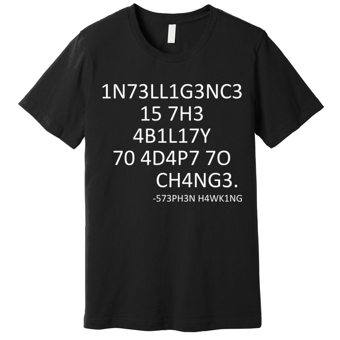 Intelligence Is The Ability To Adapt To Change Smart Premium T-Shirt