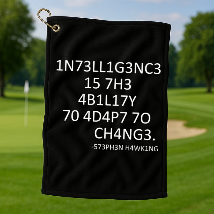 Intelligence Is The Ability To Adapt To Change Smart Golf Towel