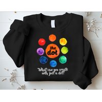 International Dot Day What Can You Create Sweatshirt