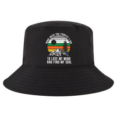 Into The Forest I Go To Lose My Mind And Find My Soul Cool Comfort Performance Bucket Hat