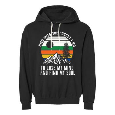Into The Forest I Go To Lose My Mind And Find My Soul Garment-Dyed Fleece Hoodie