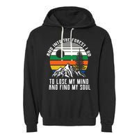Into The Forest I Go To Lose My Mind And Find My Soul Garment-Dyed Fleece Hoodie