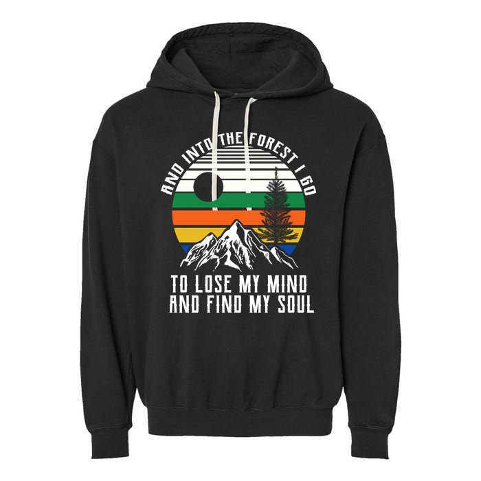 Into The Forest I Go To Lose My Mind And Find My Soul Garment-Dyed Fleece Hoodie