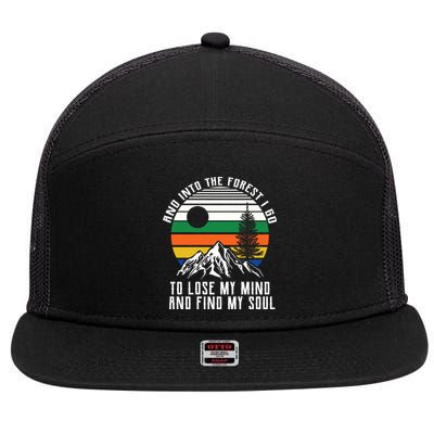 Into The Forest I Go To Lose My Mind And Find My Soul 7 Panel Mesh Trucker Snapback Hat
