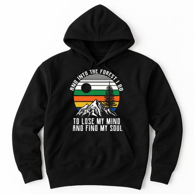 Into The Forest I Go To Lose My Mind And Find My Soul Hoodie