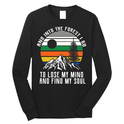 Into The Forest I Go To Lose My Mind And Find My Soul Long Sleeve Shirt