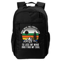 Into The Forest I Go To Lose My Mind And Find My Soul Backpack
