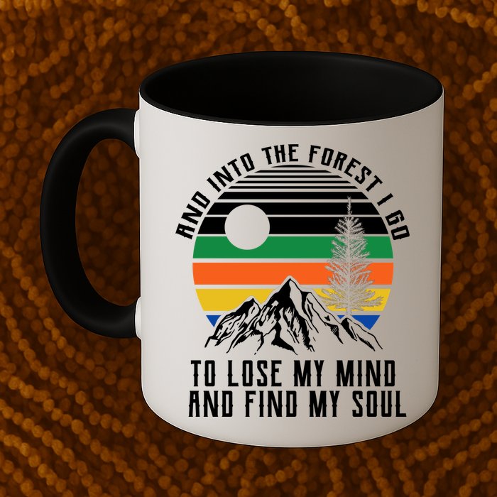 Into The Forest I Go To Lose My Mind And Find My Soul Mug