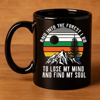 Into The Forest I Go To Lose My Mind And Find My Soul 11oz C Handle Ceramic Mug