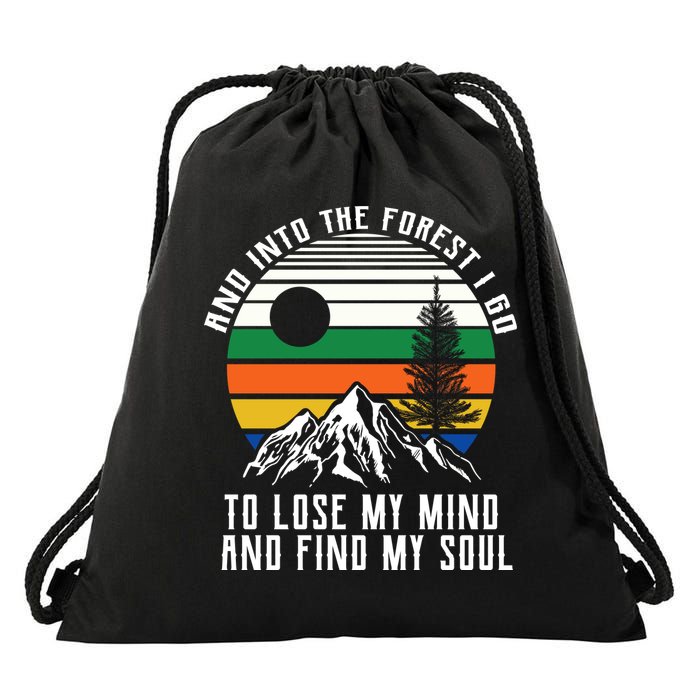 Into The Forest I Go To Lose My Mind And Find My Soul Drawstring Bag