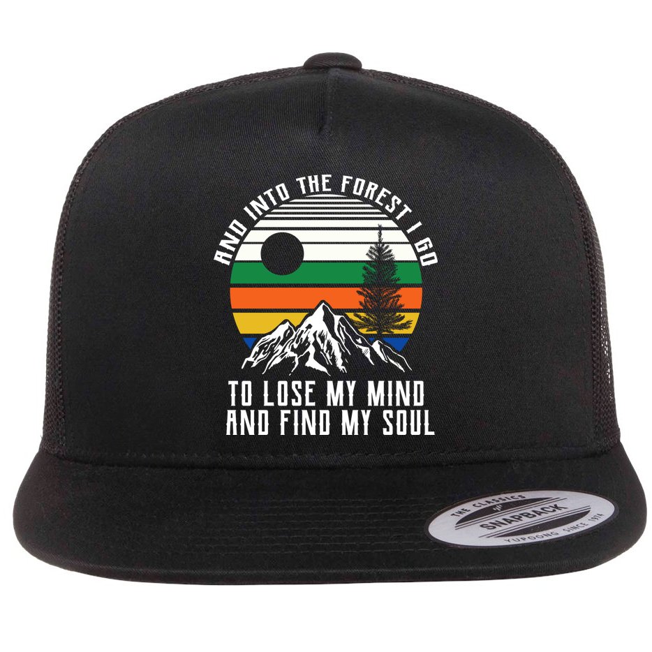 Into The Forest I Go To Lose My Mind And Find My Soul Flatbill Hat
