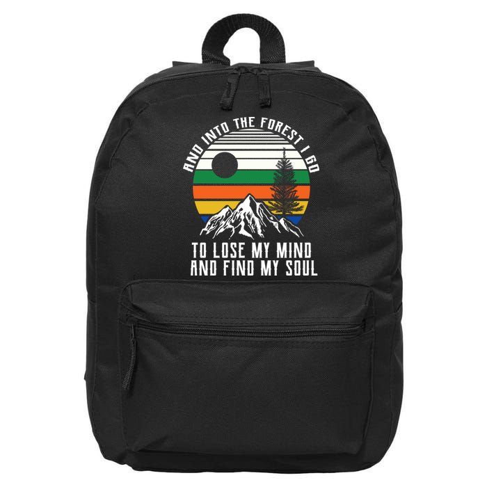 Into The Forest I Go To Lose My Mind And Find My Soul 16 in Basic Backpack