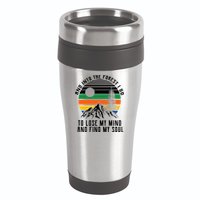 Into The Forest I Go To Lose My Mind And Find My Soul 16oz Travel Tumbler