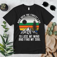 Into The Forest I Go To Lose My Mind And Find My Soul Premium T-Shirt