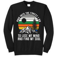 Into The Forest I Go To Lose My Mind And Find My Soul Tall Sweatshirt