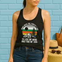 Into The Forest I Go To Lose My Mind And Find My Soul Womens Tank Top