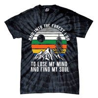 Into The Forest I Go To Lose My Mind And Find My Soul Tie-Dye T-Shirt