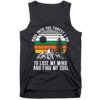 Into The Forest I Go To Lose My Mind And Find My Soul Tank Top