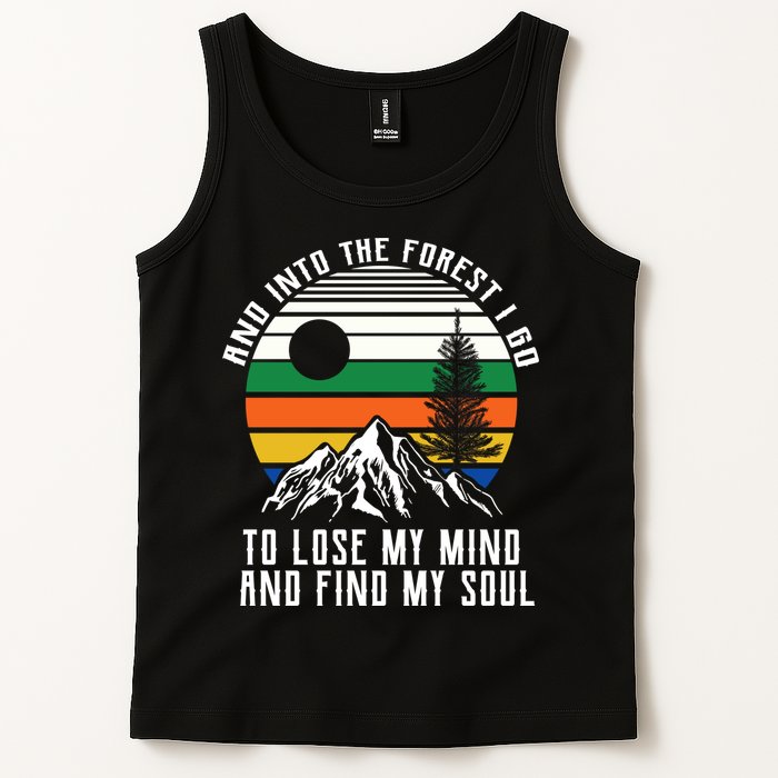 Into The Forest I Go To Lose My Mind And Find My Soul Tank Top