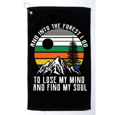 Into The Forest I Go To Lose My Mind And Find My Soul Golf Towel