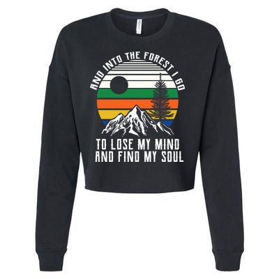 Into The Forest I Go To Lose My Mind And Find My Soul Cropped Pullover Crew