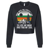 Into The Forest I Go To Lose My Mind And Find My Soul Cropped Pullover Crew