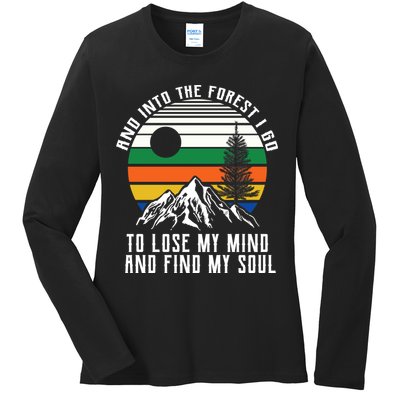 Into The Forest I Go To Lose My Mind And Find My Soul Ladies Long Sleeve Shirt