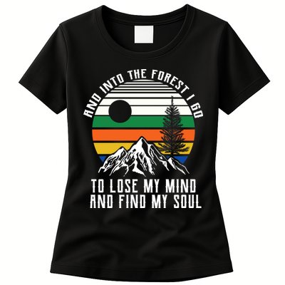 Into The Forest I Go To Lose My Mind And Find My Soul Womens T-Shirt