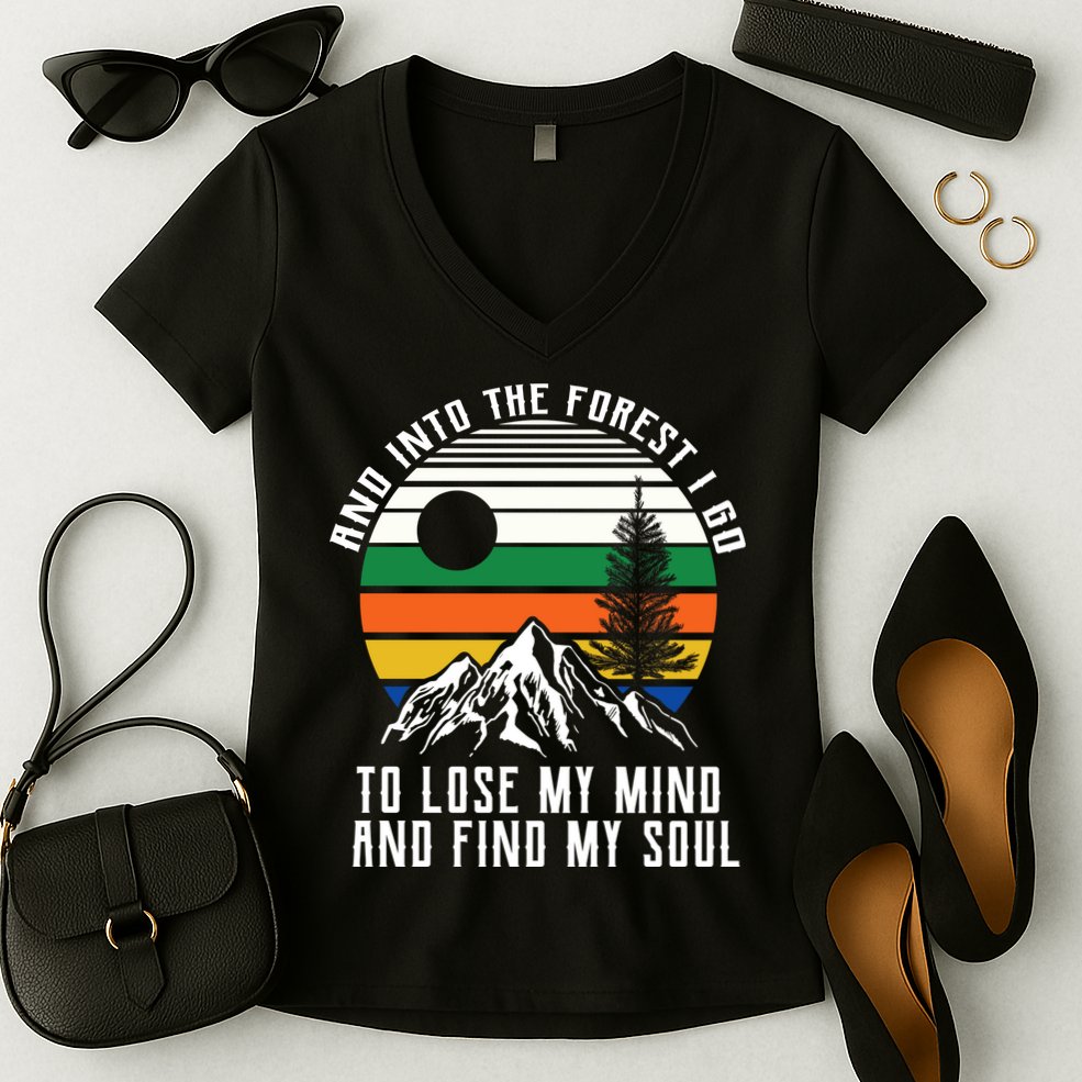 Into The Forest I Go To Lose My Mind And Find My Soul Women's V-Neck T-Shirt