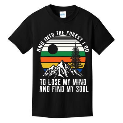 Into The Forest I Go To Lose My Mind And Find My Soul Kids T-Shirt