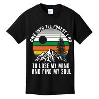 Into The Forest I Go To Lose My Mind And Find My Soul Kids T-Shirt