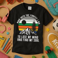 Into The Forest I Go To Lose My Mind And Find My Soul Kids T-Shirt