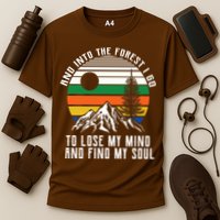 Into The Forest I Go To Lose My Mind And Find My Soul Performance Shirt