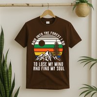Into The Forest I Go To Lose My Mind And Find My Soul T-Shirt