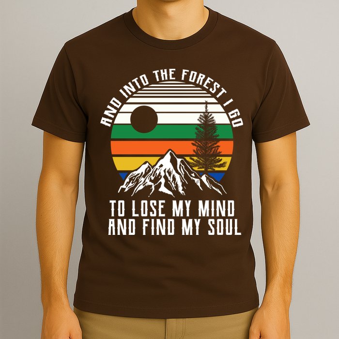 Into The Forest I Go To Lose My Mind And Find My Soul T-Shirt