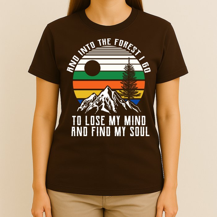Into The Forest I Go To Lose My Mind And Find My Soul T-Shirt