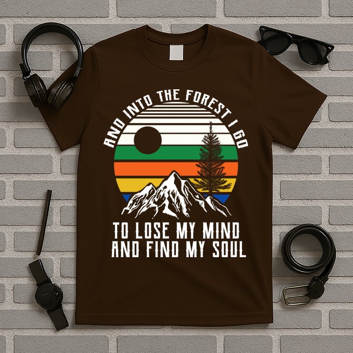 Into The Forest I Go To Lose My Mind And Find My Soul T-Shirt
