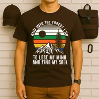 Into The Forest I Go To Lose My Mind And Find My Soul T-Shirt