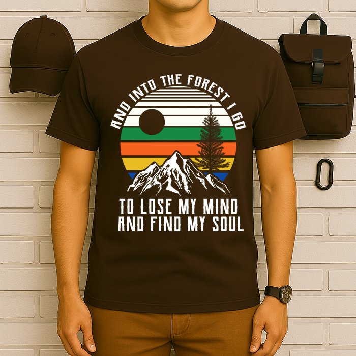 Into The Forest I Go To Lose My Mind And Find My Soul T-Shirt