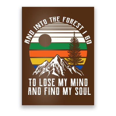 Into The Forest I Go To Lose My Mind And Find My Soul Poster