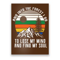 Into The Forest I Go To Lose My Mind And Find My Soul Poster